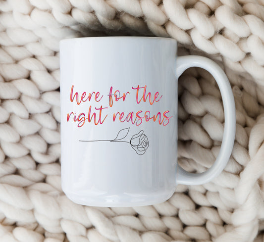 Here For The Right Reasons Mug The Bachelor Coffee Cup