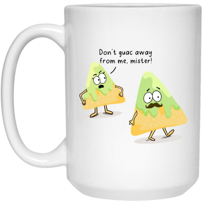 Don't Guac Away From Me Mister Mug Guacamole Cartoon