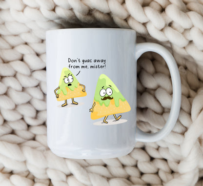 Don't Guac Away From Me Mister Mug Guacamole Cartoon