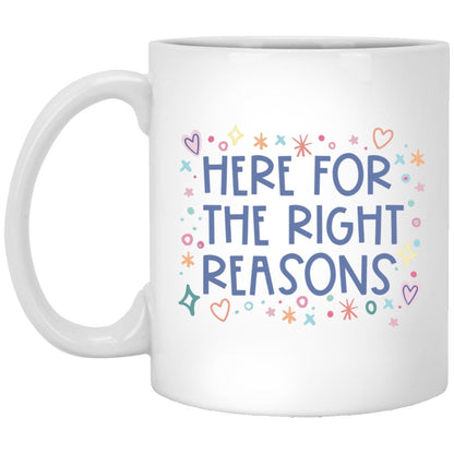 Here For The Right Reasons Mug The Bachelor Coffee Cup