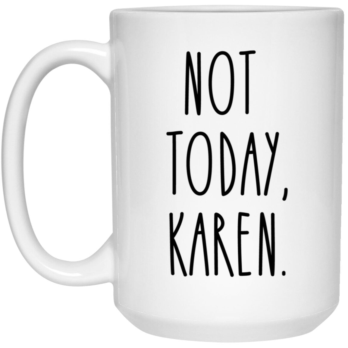Not Today Karen Mug Funny Name Karen Coffee Cup Karen Joke