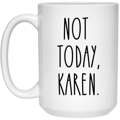 Not Today Karen Mug Funny Name Karen Coffee Cup Karen Joke
