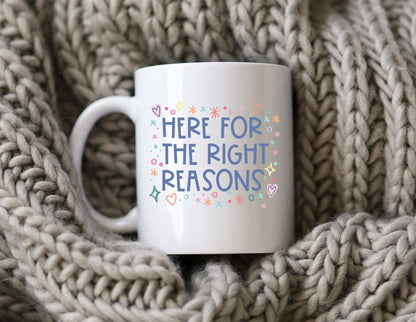 Here For The Right Reasons Mug The Bachelor Coffee Cup