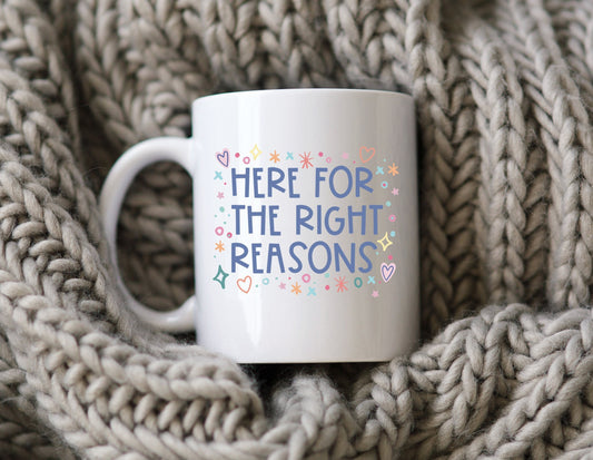 Here For The Right Reasons Mug The Bachelor Coffee Cup