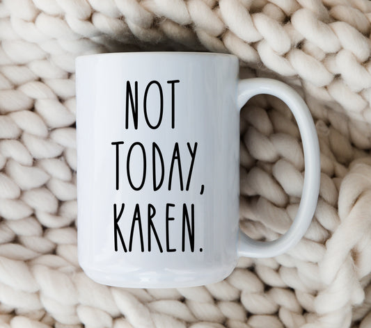 Not Today Karen Mug Funny Name Karen Coffee Cup Karen Joke