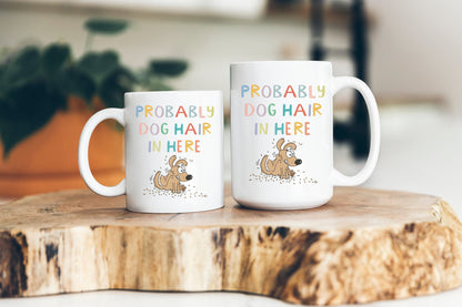 Probably Dog Hair Mug Funny Dog Coffee Cup