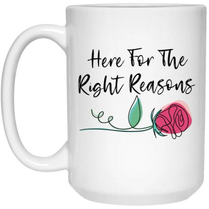 Here For The Right Reasons Mug The Bachelor Coffee Cup