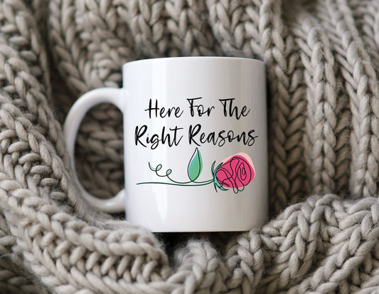 Here For The Right Reasons Mug The Bachelor Coffee Cup