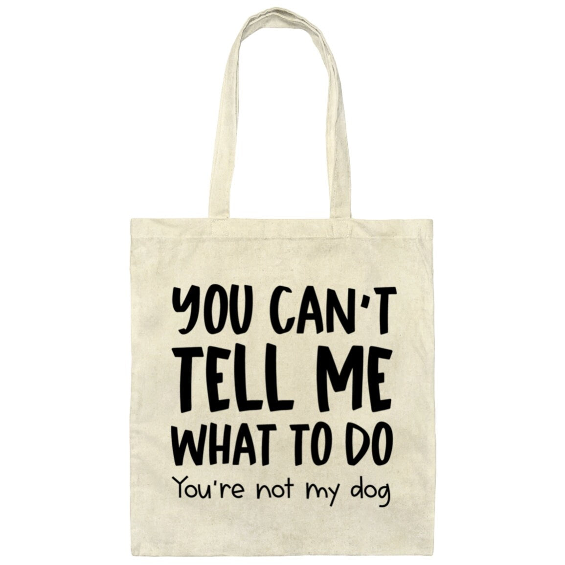 You Can't Tell Me What To Do Cat Canvas Tote Bag