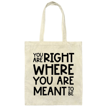 You Are Right Where You Are Meant To Be Tote Bag