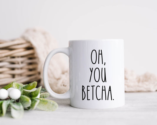Oh You Betcha Mug Minnesota Midwest Coffee Cup Ope Sowry