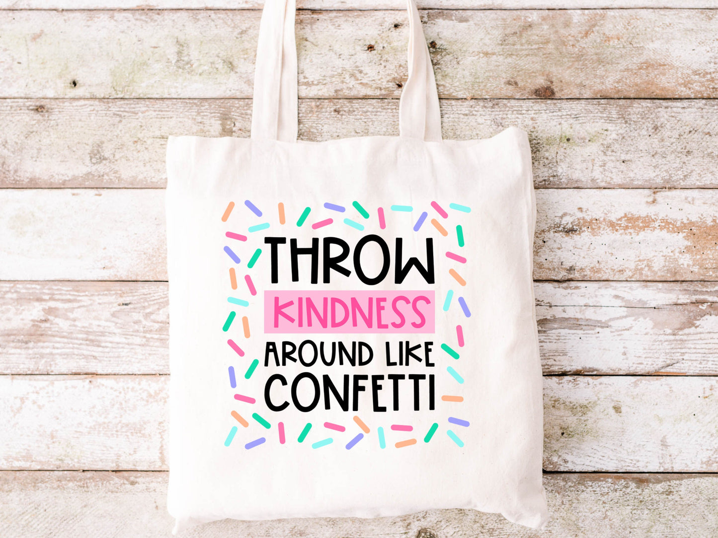 Throw Kindness Around Like Confetti Tote Bag