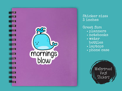 Mornings Blow Whale Sticker • Funny Whale Pun Decal • Waterproof Vinyl Ocean Humor Sticker • Cute Marine Life Gift