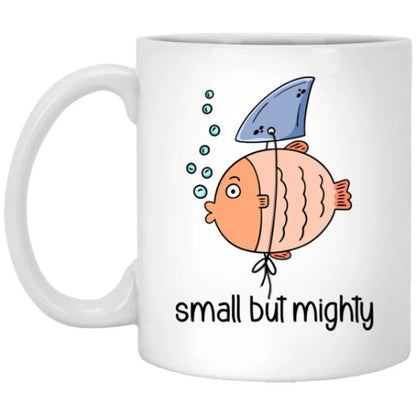 Small But Mighty Fish Mug Funny Coffee Cup Sarcastic