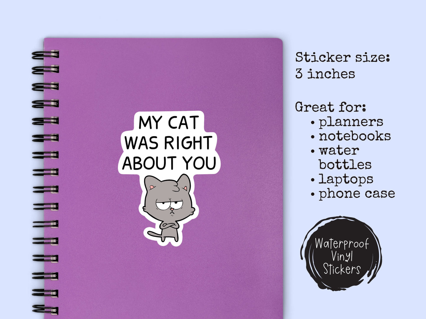 My Cat Was Right About You Sticker Funny Cat Sticker