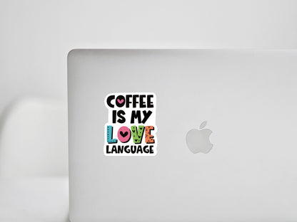 Coffee Is My Love Language Sticker • Funny Coffee Lover Decal • Waterproof Vinyl Coffee Sticker • Cute Cafe Humor Gift
