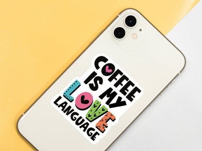 Coffee Is My Love Language Sticker • Funny Coffee Lover Decal • Waterproof Vinyl Coffee Sticker • Cute Cafe Humor Gift