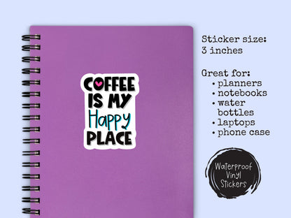 Coffee Is My Happy Place Sticker • Coffee Lover Vinyl Decal • Cute Cafe Quote Sticker • Waterproof Coffee Sticker • Barista Gift