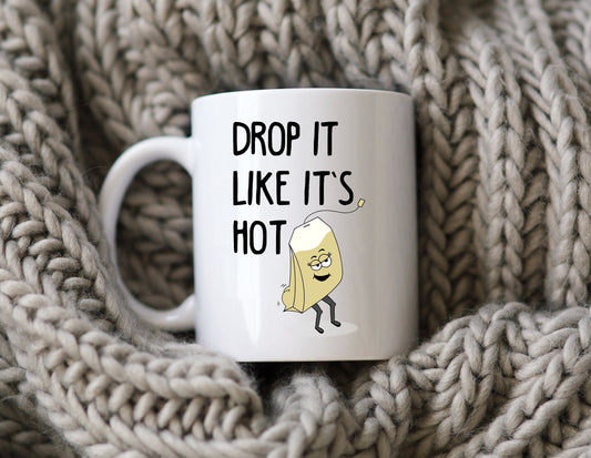 Drop It Like It's Hot Mug Tea Bag