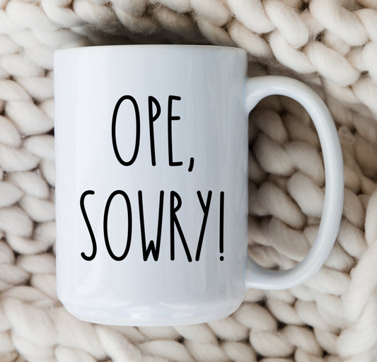 Ope Sowry Mug Funny Midwest Phrase Coffee Cup